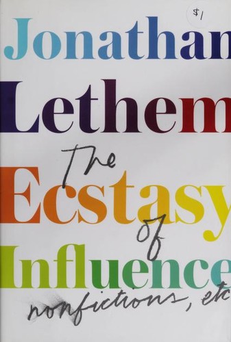 Cover of The Ecstasy of Influence: Nonfiction, Etc.
