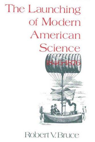 Cover of The Launching of Modern American Science, 1846–1876