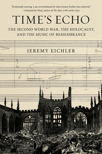 Cover of Time’s Echo: The Second World War, the Holocaust, and the Music of Remembrance