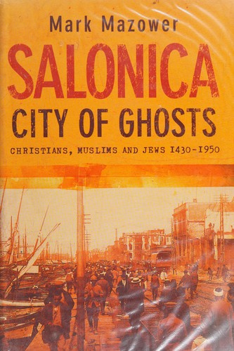 Cover of Salonica, City of Ghosts: Christians, Muslims and Jews, 1430-1950