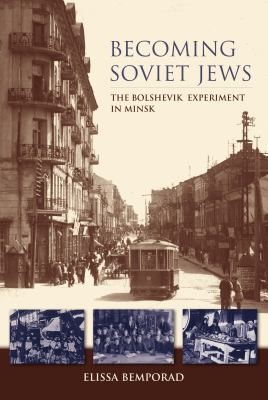 Cover of Becoming Soviet Jews: The Bolshevik Experiment in Minsk