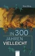 Cover of In dreihundert Jahren vielleicht