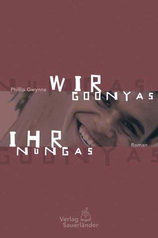Cover of Wir Goonyas, ihr Nungas