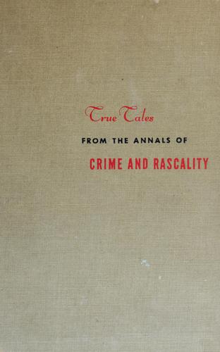 Cover of True Tales from the Annals of Crime and Rascality