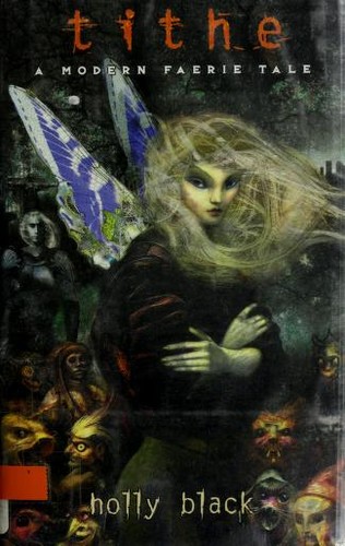 Cover of Tithe: A Modern Faerie Tale; Valiant: A Modern Tale of Faerie; Ironside: A Modern Faery's Tale