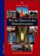 Cover of Wie die Häuser in den Himmel wuchsen: Die Geschichte des Bauens