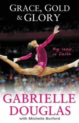 Cover of Grace, Gold, and Glory: My Leap of Faith
