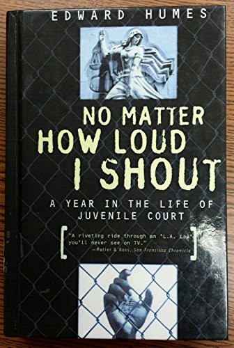 Cover of No Matter How Loud I Shout: A Year in the Life of Juvenile Court