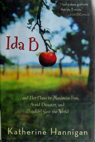 Cover of Ida B. . . and Her Plans to Maximize Fun, Avoid Disaster, and (Possibly) Save the World