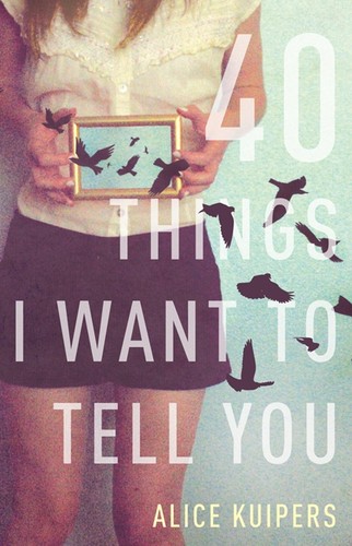 Cover of 40 Things I Want To Tell You