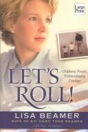 Cover of Let's Roll!: Ordinary People, Extraordinary Courage