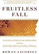 Cover of Fruitless Fall: The Collapse of the Honey Bee and the Coming Agricultural Crisis