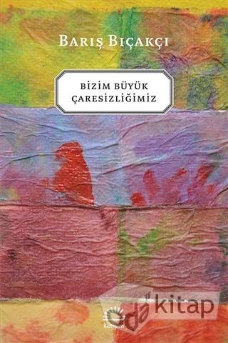 Cover of Bizim Büyük Çaresizliğimiz