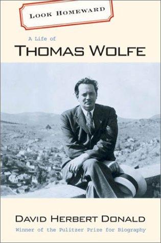 Cover of Look Homeward: A Life of Thomas Wolfe