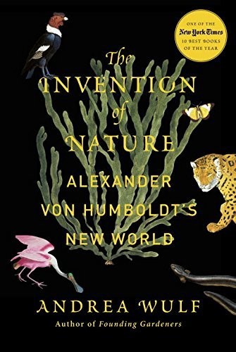 Cover of The Invention of Nature: The Adventures of Alexander von Humboldt, The Lost Hero of Science