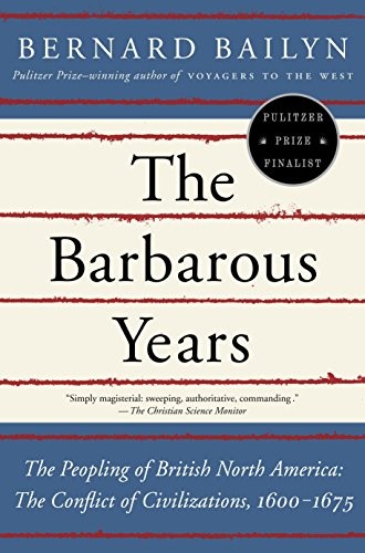 Cover of The Barbarous Years: The Peopling of British North America: The Conflict of Civilizations, 1600-1675