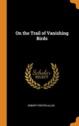 Cover of On the Trail of the Vanishing Birds