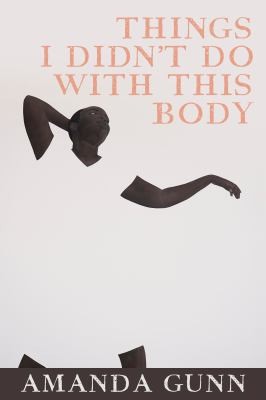 Cover of Things I Didn’t Do With This Body