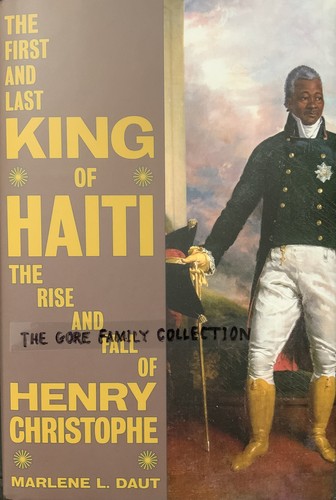 Cover of The First and Last King of Haiti: The Rise and Fall of Henry Christophe