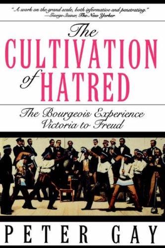 Cover of The Cultivation of Hatred: The Bourgeois Experience, Victoria to Freud