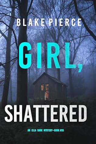 Cover of Girl, Shattered (An Ella Dark FBI Suspense Thriller—Book 35)