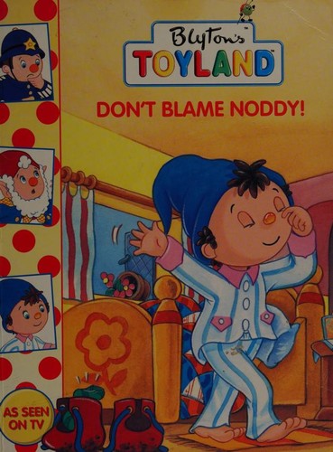 Don't Blame Noddy! by Enid Blyton